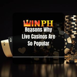 Winph - Winph Casino: Reasons Why Live Casinos Are So Popular - Winph365