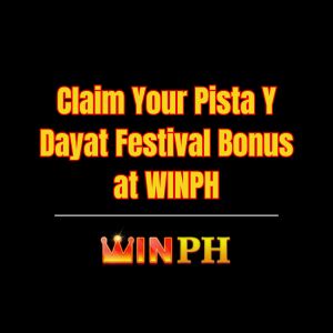 Claim Your Pista Y Dayat Festival Bonus at WINPH - Winph
