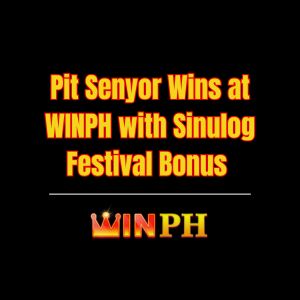 Pit Senyor Wins at WINPH with Sinulog Festival Bonus - Winph