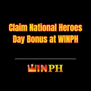Claim National Heroes Day Bonus at WINPH - Winph