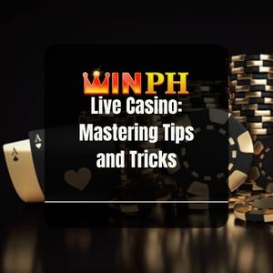 Winph - Winph Live Casino: Mastering Tips and Tricks - Winph365