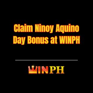 Claim Ninoy Aquino Day Bonus at WINPH - Winph